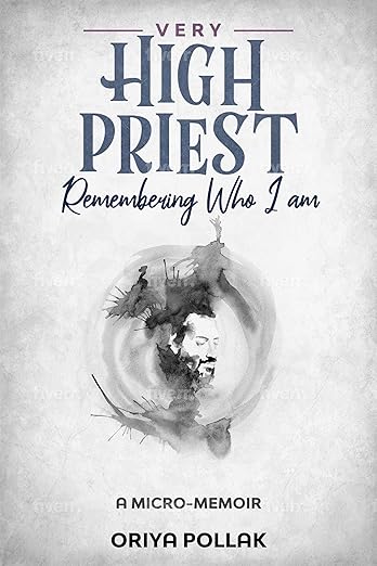 Very High Priest: Remembering Who I Am — a micro-memoir by Oriya Pollak.
